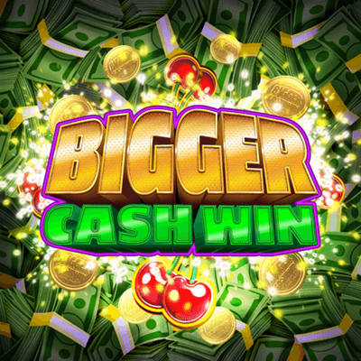 Bigger Cash Win